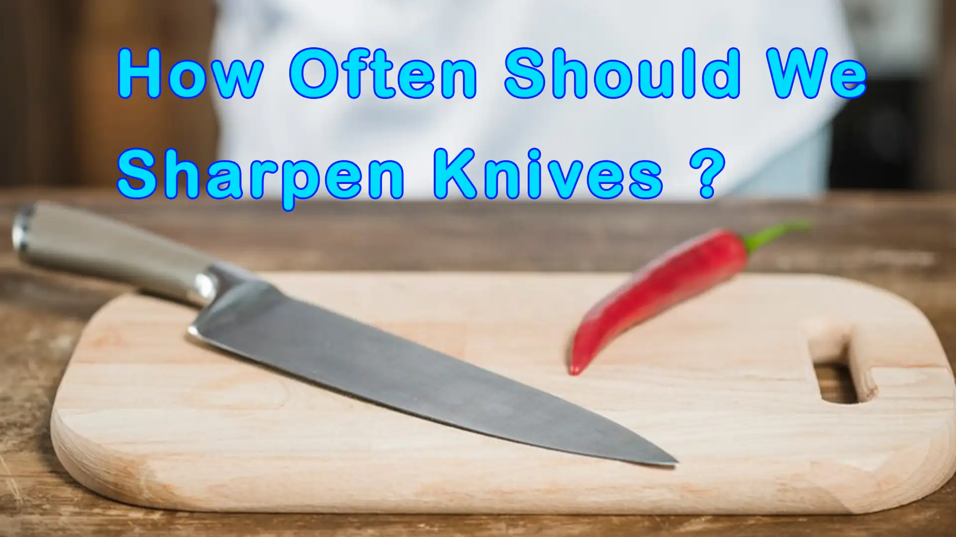 How often should we sharpen knives ?